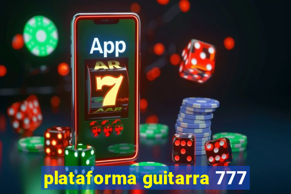 plataforma guitarra 777